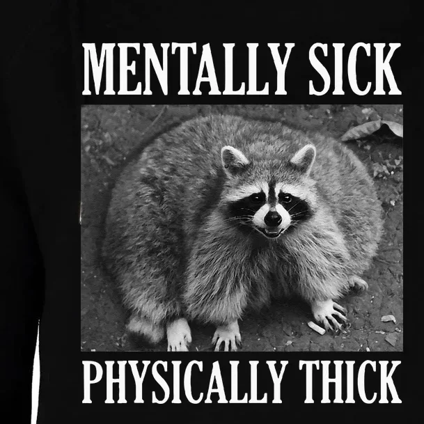 Mentally Sick Physically Thick Funny Raccoon Quote Womens Funnel Neck Pullover Hood