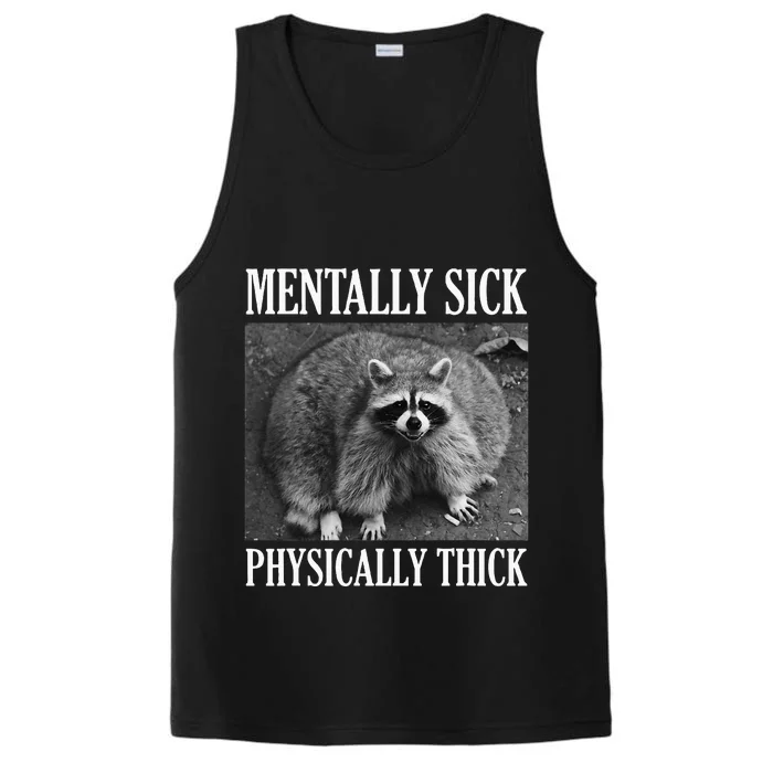 Mentally Sick Physically Thick Funny Raccoon Quote Performance Tank