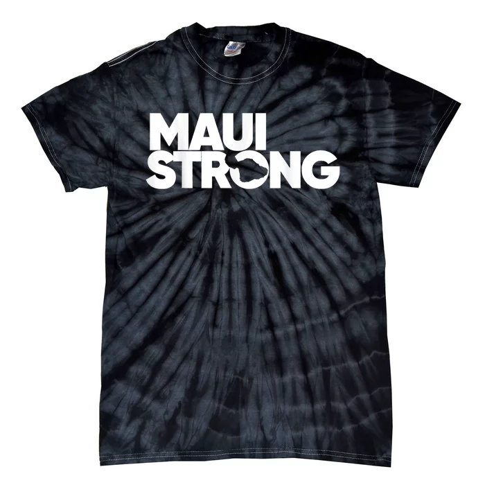 Maui Strong Pay For Maui We Stay With Hawaii Tie-Dye T-Shirt