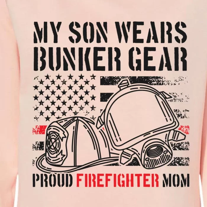 My Son Proud Fire Mom Of A Firefighter Cute Gift Womens California Wash Sweatshirt