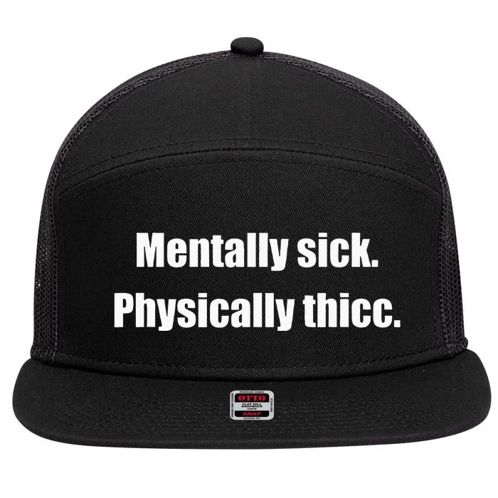 Mentally Sick Physically Thicc Funny Sarcastic Joke 7 Panel Mesh Trucker Snapback Hat