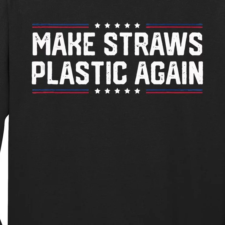 Make Straws Plastic Again Tendy Tall Long Sleeve T-Shirt