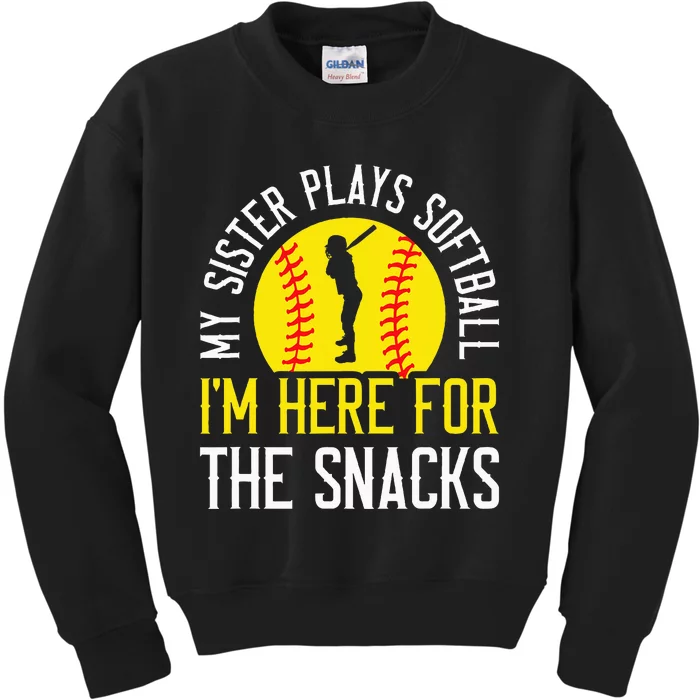 My Sister Plays Softball IM Here For The Snacks Kids Sweatshirt