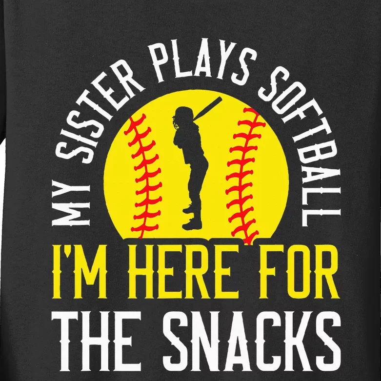 My Sister Plays Softball IM Here For The Snacks Kids Long Sleeve Shirt