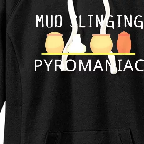 Mud Slinging Pyromaniac Pottery Clay Women's Fleece Hoodie