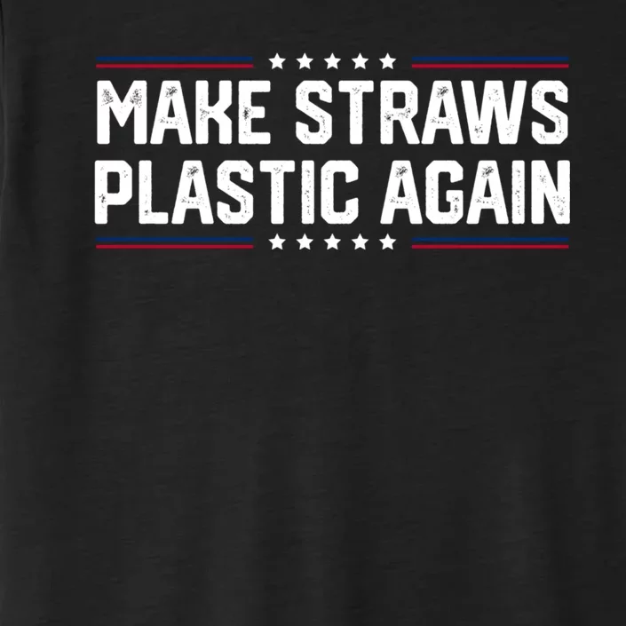 Make Straws Plastic Again ChromaSoft Performance T-Shirt