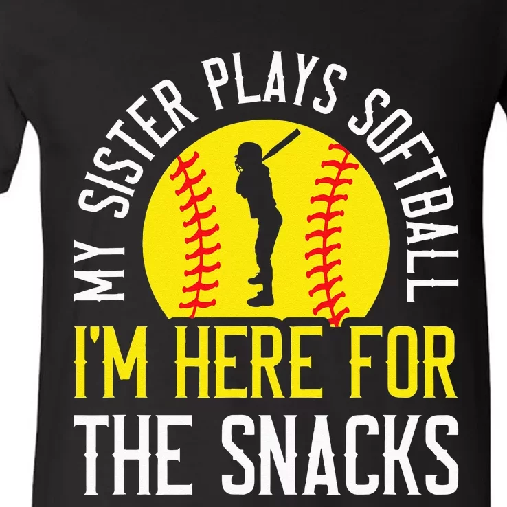 My Sister Plays Softball Im Here For The Snacks V-Neck T-Shirt