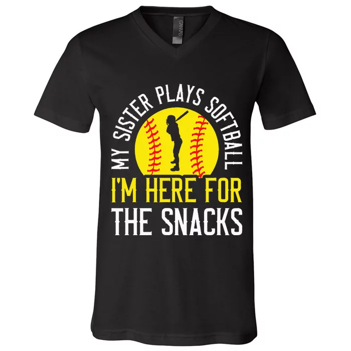 My Sister Plays Softball Im Here For The Snacks V-Neck T-Shirt