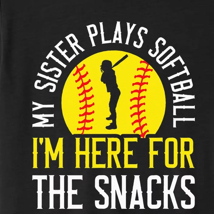 My Sister Plays Softball Im Here For The Snacks ChromaSoft Performance T-Shirt