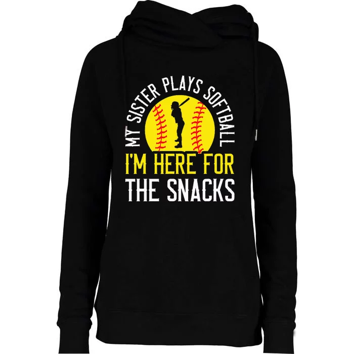 My Sister Plays Softball Im Here For The Snacks Womens Funnel Neck Pullover Hood