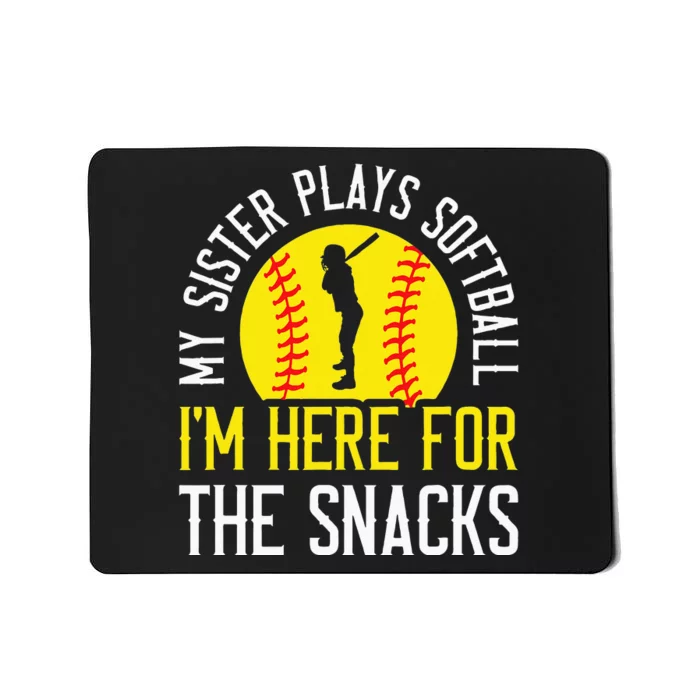 My Sister Plays Softball Im Here For The Snacks Mousepad