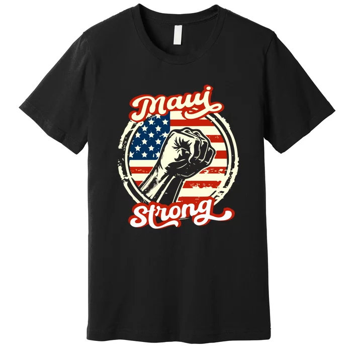 Maui Strong Pay For Maui Gift Premium T-Shirt