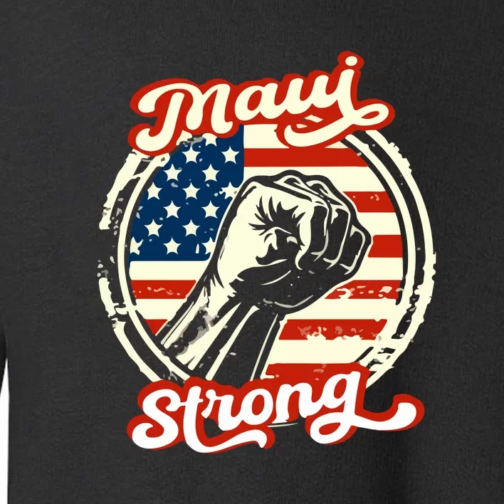 Maui Strong Pay For Maui Gift Toddler Sweatshirt