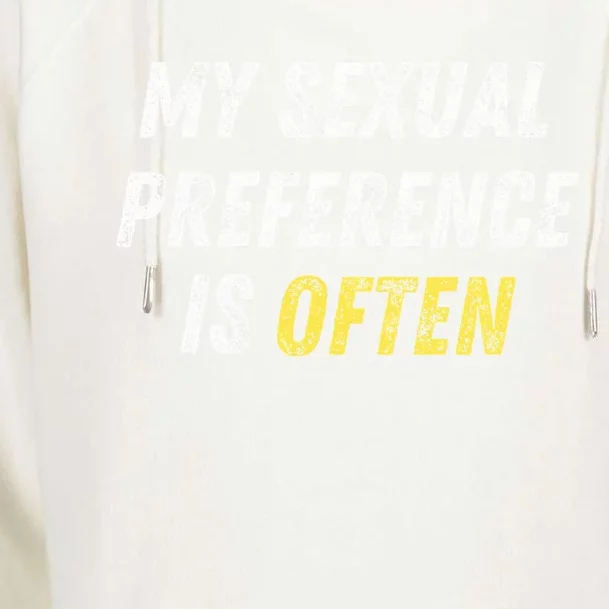 My Sexual Preference Is Often Funny Sex Joke Dirty Humor Womens Funnel Neck Pullover Hood