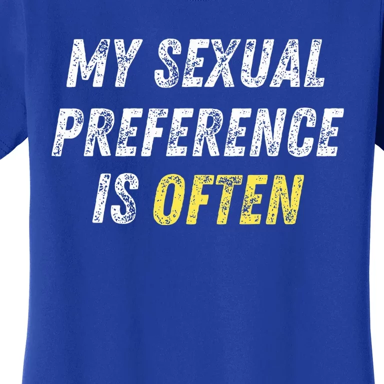 My Sexual Preference Is Often Funny Sex Joke Dirty Humor Women's T-Shirt