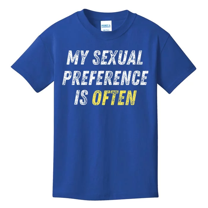 My Sexual Preference Is Often Funny Sex Joke Dirty Humor Kids T-Shirt