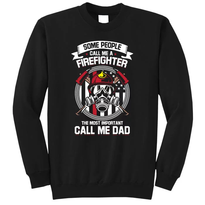 Men Some People Call Me A Firefighter Dad Fathers Day Gift Tall Sweatshirt