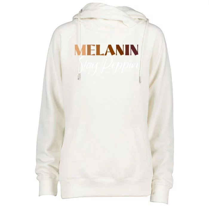 Melanin Stay Poppin Black History Month Black Pride Gift Womens Funnel Neck Pullover Hood