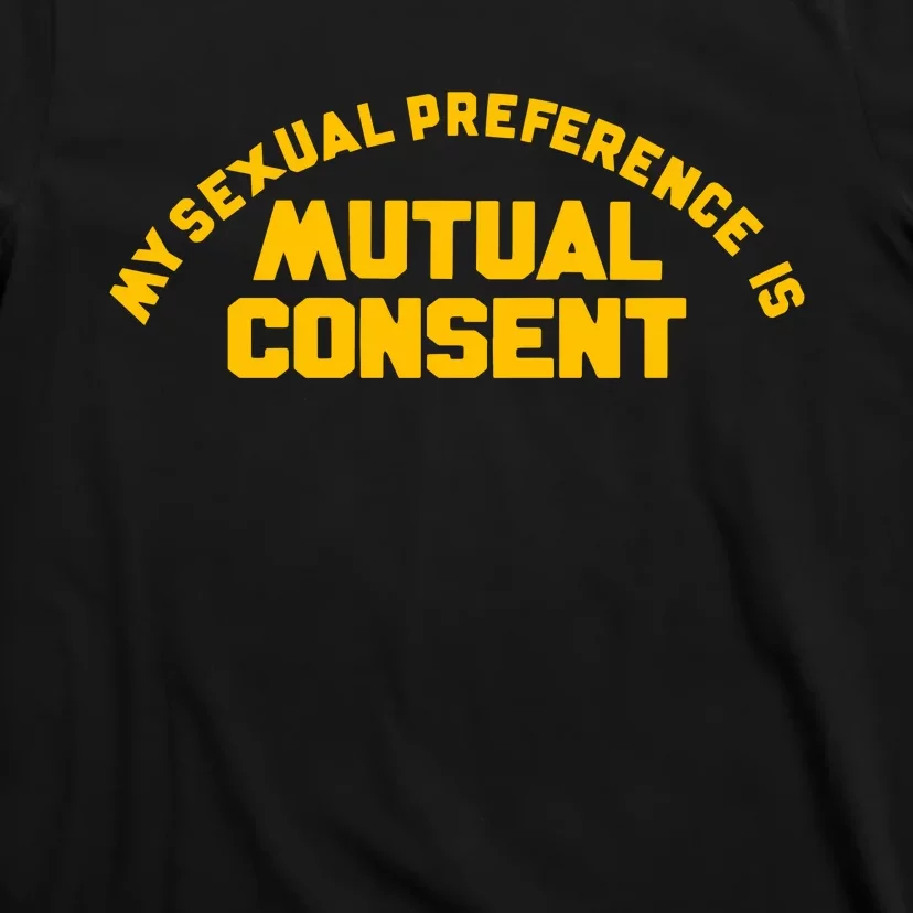 My Sexual Preference Is Mutual Consent T-Shirt