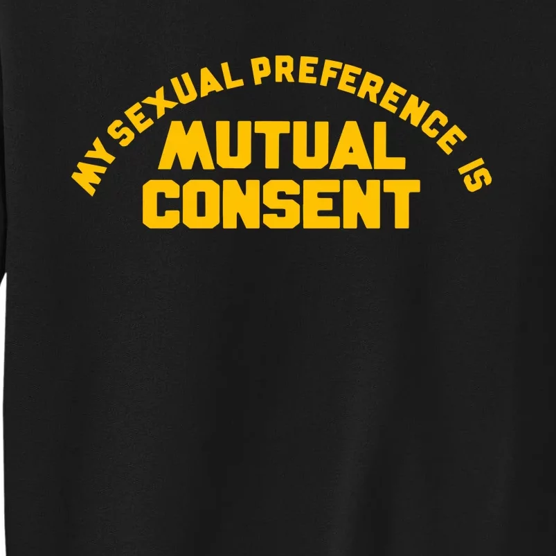 My Sexual Preference Is Mutual Consent Tall Sweatshirt