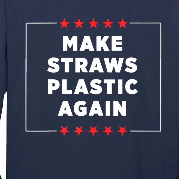 Make Straws Plastic Again Tall Long Sleeve T-Shirt