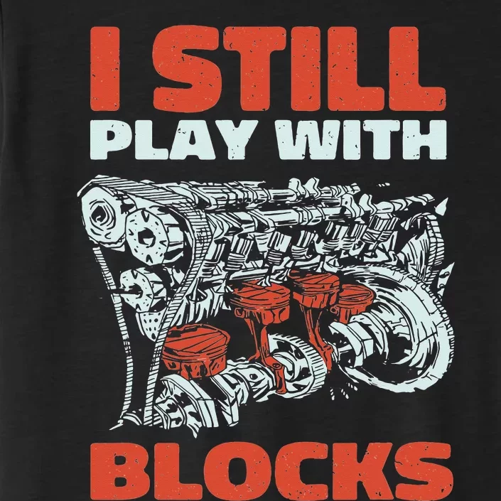 Mechanic Still Play with Blocks Dad Grandpa ChromaSoft Performance T-Shirt