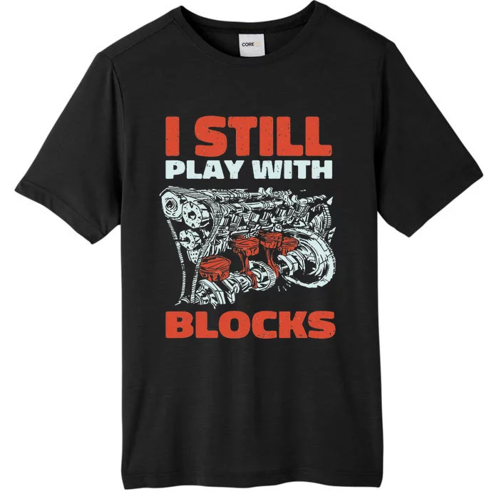 Mechanic Still Play with Blocks Dad Grandpa ChromaSoft Performance T-Shirt