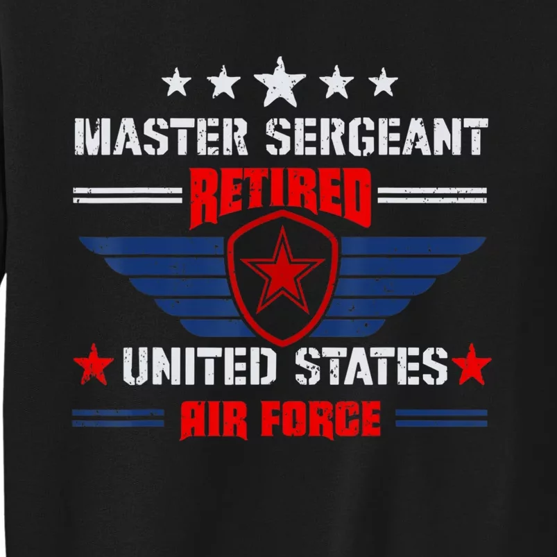 Master Sergeant Retired Air Force Military Retirement Tall Sweatshirt