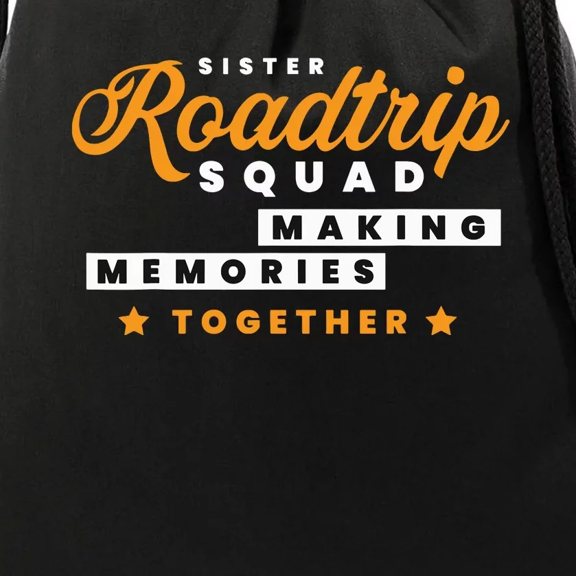 Matching Sister Roadtrip Squad Making Memories Together Drawstring Bag