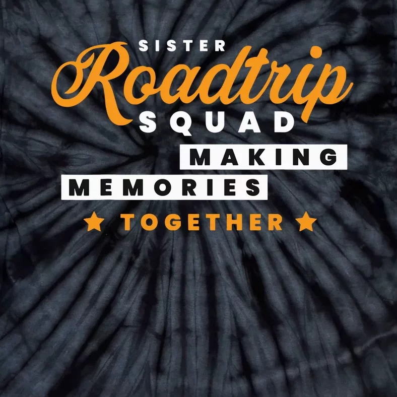 Matching Sister Roadtrip Squad Making Memories Together Tie-Dye T-Shirt