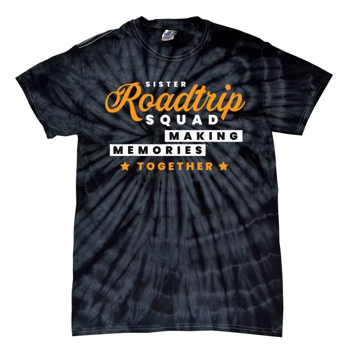 Matching Sister Roadtrip Squad Making Memories Together Tie-Dye T-Shirt