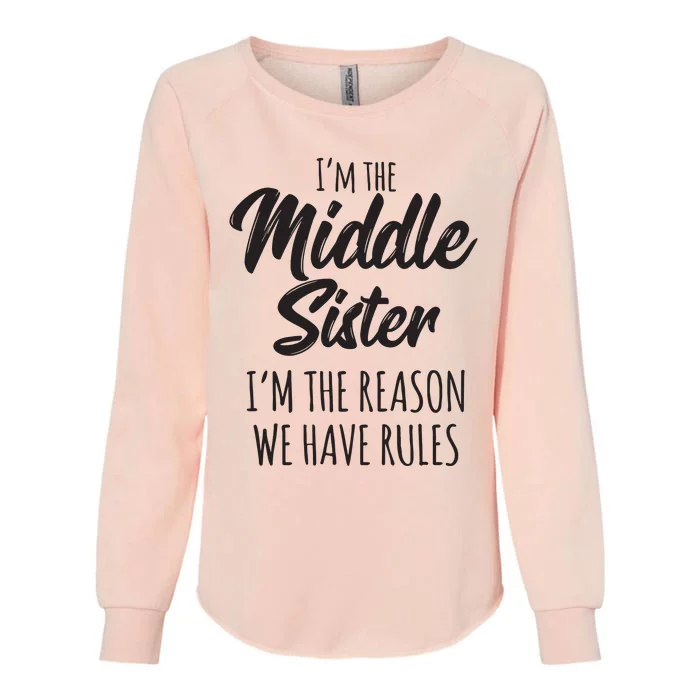 Middle Sister Shirts Funny I Am Reason We Have Rules Sibling Womens California Wash Sweatshirt