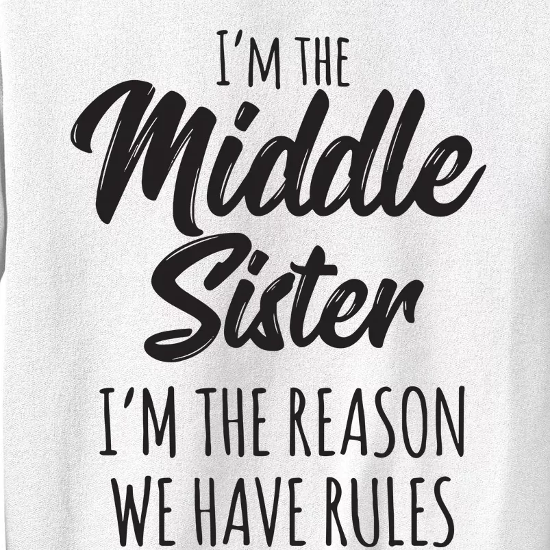 Middle Sister Shirts Funny I Am Reason We Have Rules Sibling Sweatshirt