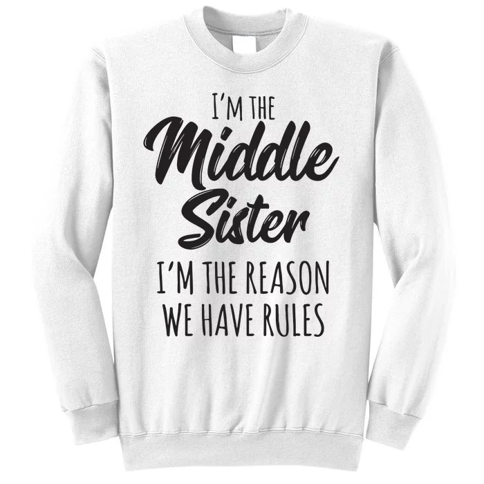 Middle Sister Shirts Funny I Am Reason We Have Rules Sibling Sweatshirt