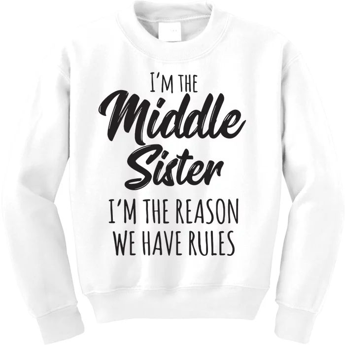 Middle Sister Shirts Funny I Am Reason We Have Rules Sibling Kids Sweatshirt