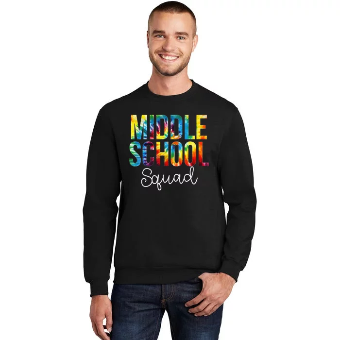 Middle School Squad Tie Dye Appreciation Day Back To School Tall Sweatshirt