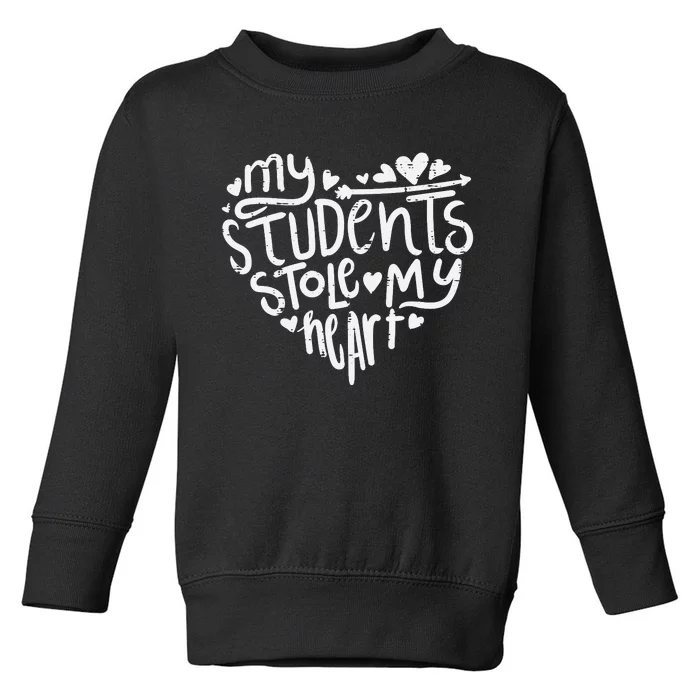 My Students Stole My Heart Cute Teacher Valentines Day Toddler Sweatshirt