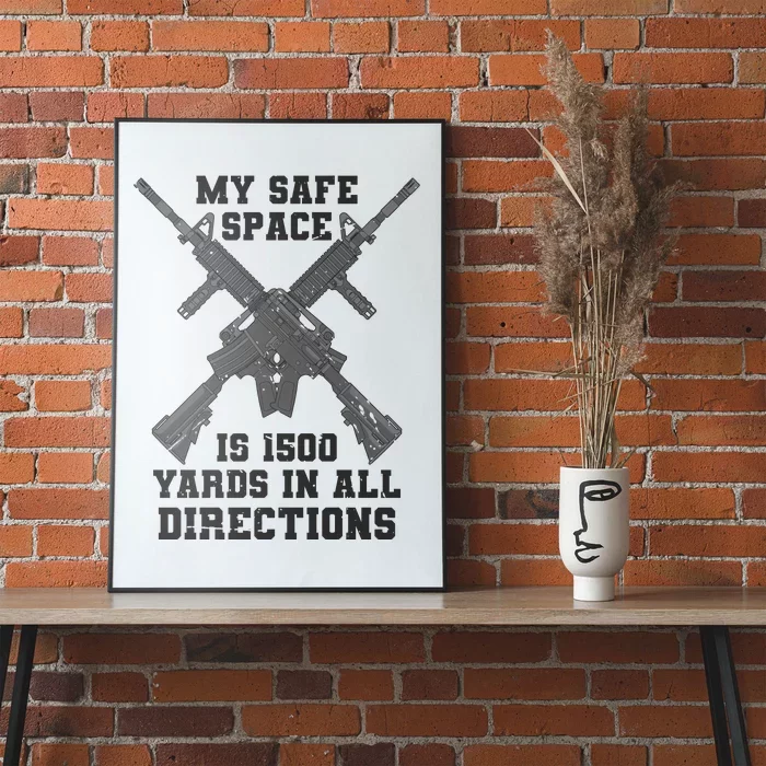 My Safe Space Is 1500 Yards In All Directions Poster