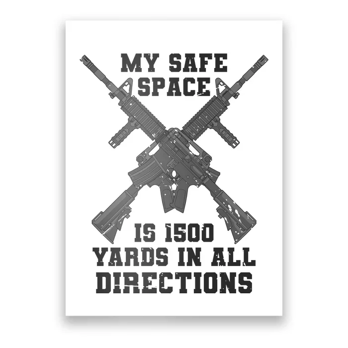 My Safe Space Is 1500 Yards In All Directions Poster