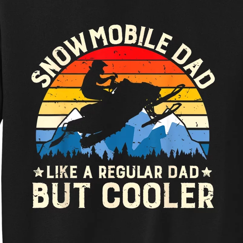 Mens Snowmobiling Snowmobile Dad Like A Regular But Cooler Riding Tall Sweatshirt