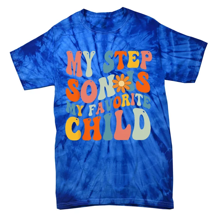 My Step Son Is My Favorite Child Funny Step Dad Fathers Day Tie-Dye T-Shirt