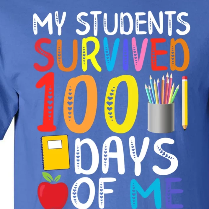 My Students Survived 100 Days Of Me School Teacher Party Meaningful Gift Tall T-Shirt