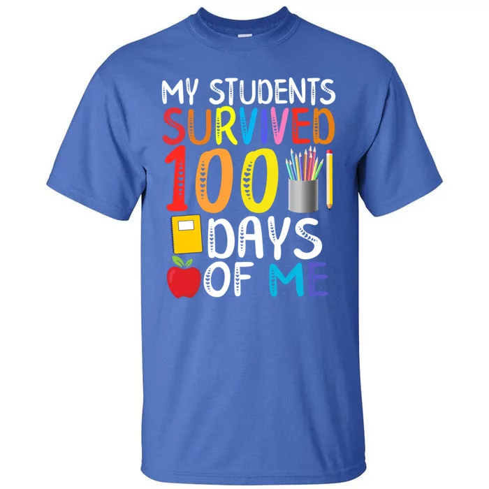 My Students Survived 100 Days Of Me School Teacher Party Meaningful Gift Tall T-Shirt