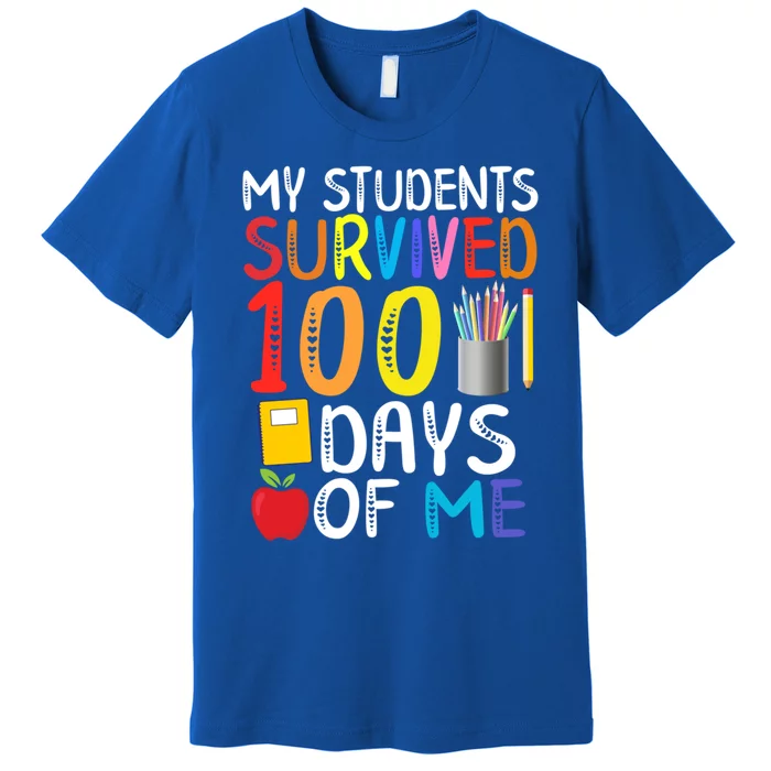 My Students Survived 100 Days Of Me School Teacher Party Meaningful Gift Premium T-Shirt