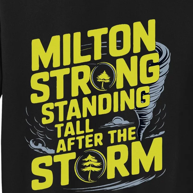 Milton Strong Standing Tall After The StormResilience Party Tall Sweatshirt