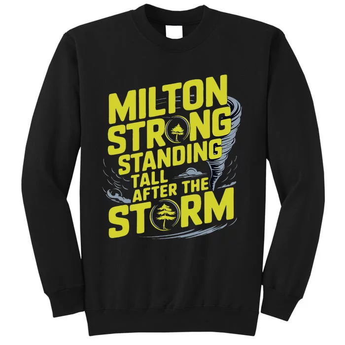 Milton Strong Standing Tall After The StormResilience Party Tall Sweatshirt