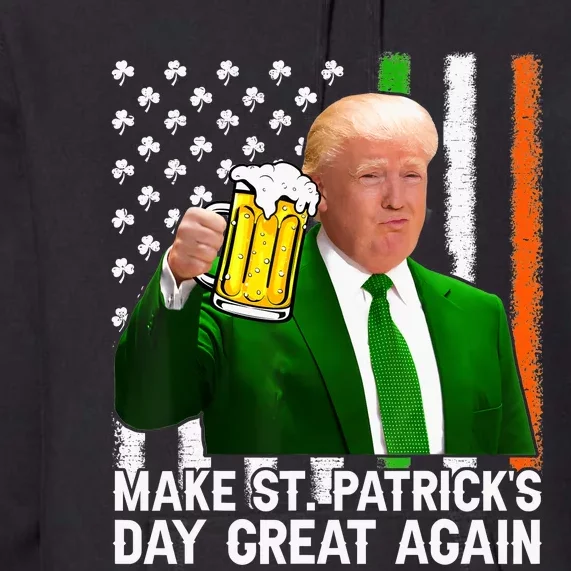 Make Saint St PatrickS Day Great Again Funny Trump Premium Hoodie