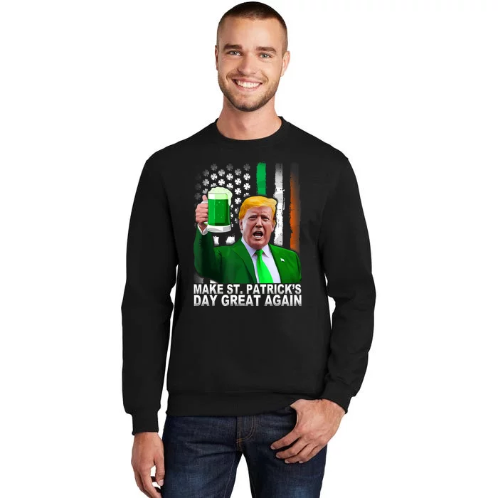 Make Saint St PatrickS Day Great Again Funny Trump Tall Sweatshirt