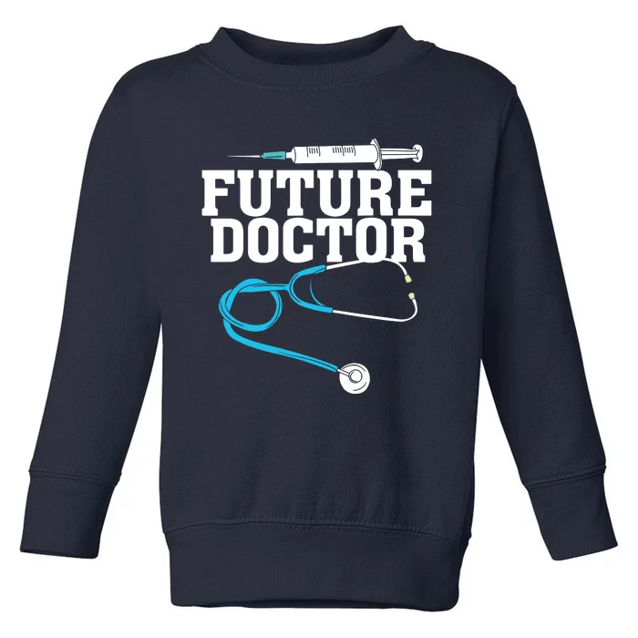 Medical School Student Funny Future Doctor In Training Toddler Sweatshirt