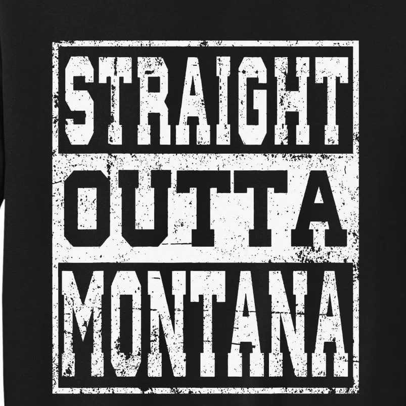 Montana State Straight outta Montana design Tall Sweatshirt